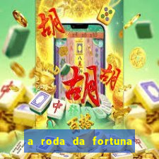 a roda da fortuna o que ele sente por mim